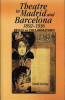 Theatre in Madrid and Barcelona, 1892-1936 0708317375 Book Cover