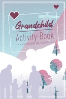 Grandchild Activity Book For Grandma And Grandpa: Great Activity Diary For Grandma, Grandpa And Grandchildren 120 Pages Notebook, Lovingly Designed Gift For Grandma Grandpa For Birth 1677418737 Book Cover