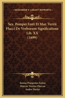 Sex. Pompei Festi Et Mar. Verrii Flacci De Verborum Significatione Lib. XX (1699) 1166214656 Book Cover