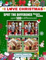 Spot the Difference "I Love Christmas" Picture Puzzles: Activity Book Featuring Christmas and Holiday Pictures in Fun Spot the Difference Puzzle Games to Challenge Your Brain! 1947676253 Book Cover