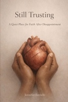 Still Trusting: A Quiet Place for Faith After Disappointment B0GGH3BDB6 Book Cover