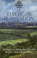 A Jamaican Plantation: The History of Worthy Park 1670 - 1970 148759819X Book Cover