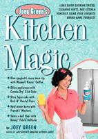 Joey Green's Kitchen Magic: 1,882 Quick Cooking Tricks, Cleaning Hints, and Kitchen Remedies Using Your Favorite Brand-Name Products 1609617037 Book Cover