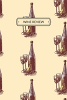 Wine Review: Wine Review Journal or Wine Review Notebook for a Wine Lover, 6x9, 109 pages. 1671264894 Book Cover