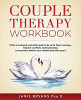 Couple Therapy Workbook: What a husband and wife need to do to fix their marriage. Resolve conflicts and build deep connections before your relationship falls apart B087SFZ5B3 Book Cover