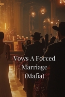Vows A Forced Marriage (Mafia) B0DRGVFZSH Book Cover
