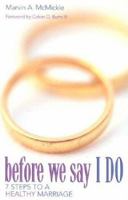 Before We Say I Do: 7 Steps to a Healthy Marriage 0817014438 Book Cover