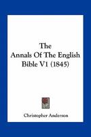 The Annals Of The English Bible V1 1164109863 Book Cover