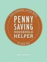 Penny Saving Household Helper: Five Hundred Little Ways to Save Big 0811870219 Book Cover