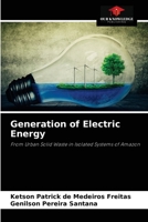 Generation of Electric Energy: From Urban Solid Waste in Isolated Systems of Amazon 6204030191 Book Cover