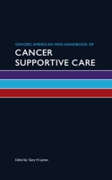 Oxford American Mini-Handbook of Cancer Supportive Care 0195390466 Book Cover