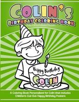 Colin's Birthday Coloring Book Kids Personalized Books: A Coloring Book Personalized for Colin that includes Children's Cut Out Happy Birthday Posters 1984137514 Book Cover
