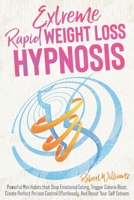 Extreme Rapid Weight Loss Hypnosis: Powerful Mini Habits that Stop Emotional Eating, Trigger Calorie Blast, Create Perfect Portion Control Effortlessly, And Boost Your Self Esteem 1801692327 Book Cover