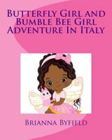 Butterfly Girl and Bumble Bee Girl Adventure In Italy 198767524X Book Cover