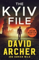 The Kyiv File (Jacob Hunter) 1636964672 Book Cover