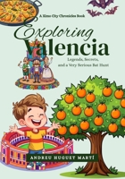 Exploring Valencia: Legends, Secrets, and a Very Serious Bat Hunt (Ximo City Chronicles) B0GPCQMDXM Book Cover