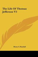 The Life of Thomas Jefferson V3 1161656030 Book Cover