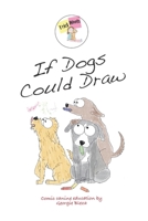 If dogs could draw B0BJN7H82D Book Cover