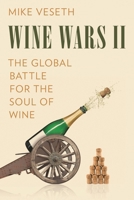 Wine Wars II: The Global Battle for the Soul of Wine 1538163837 Book Cover
