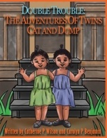 Double Trouble : The Adventures of Twins Cat and Dump 1737865327 Book Cover