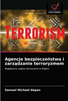 Agencje bezpieczeństwa i zarządzanie terroryzmem: Negatywny wpływ terroryzmu w Nigerii 6203405248 Book Cover