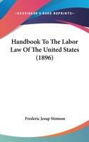 Handbook To The Labor Law of the United States 1017892628 Book Cover