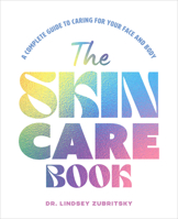 The Skincare Book: A Complete Guide to Caring for Your Face and Body B0GKLRPWP6 Book Cover