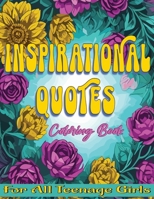 Inspirational Quotes Coloring Book For Teenage Girls: Inspiring Creativity and Empowerment through Art B0CMK7R2YP Book Cover
