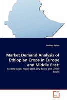Market Demand Analysis of Ethiopian Crops in Europe and Middle East:: Sesame Seed, Niger Seed, Dry Beans and Green Beans 3639355202 Book Cover
