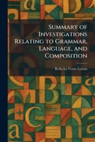 Summary of Investigations Relating to Grammar, Language, and Composition 1026019451 Book Cover