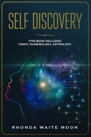 Self Discovery: 3 Books in 1: Tarot, Numerology, Astrology 1702486796 Book Cover