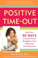 Positive Time-Out: And Over 50 Ways to Avoid Power Struggles in the Home and the Classroom 0761521755 Book Cover