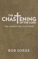 The Chastening of the Lord: The Forgotten Doctrine 1937725405 Book Cover