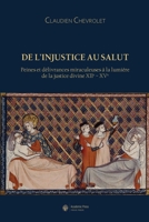 De l'injustice au salut: Peines et délivrances miraculeuses à la lumière de la justice divine XIIe - XVe (French Edition) 2889810976 Book Cover