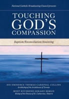 Touching God's Compassion: Baptism/Reconciliation/Anointing 1039150772 Book Cover