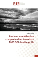 Étude et modélisation compacte d'un transistor MOS SOI double-grille 3838182235 Book Cover