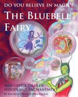 Do You Believe In Magic?: The Bluebell Fairy and other tales of woodland enchantment 1494315602 Book Cover