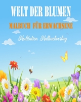 Welt der Blumen Malbuch Für Erwachsene: Malbuch für Erwachsene mit einzigartigen Blumen - kreatives Färben ,malbuch für erwachsene entspannung B08BW5Y4ST Book Cover
