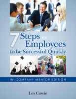 7 Steps for Employees to be Successful Quickly: In-Company Mentor Edition 0991022343 Book Cover