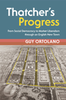 Thatcher's Progress: From Social Democracy to Market Liberalism Through an English New Town 1108710832 Book Cover