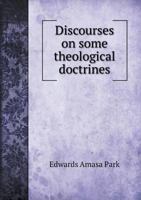 Discourses on Some Theological Doctrines as Related to the Religious Character 1010313495 Book Cover