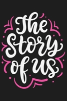 The Story Of Us: Couples Journal & Palnner For Taking Notes, Writing Notebook With Lined Pages, Wedding Or Engagement Gift For Her And Him, Love Gift Idea. 1708133453 Book Cover