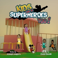 Kids Can Be Superheroes Too! 1737461730 Book Cover