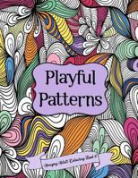 Amazing Adult Colouring Book 6: Playful Patterns: A Beautiful and Relaxing, Creative Colouring Book of Stress Relieving Playful Patterns For All Ages. 1537028138 Book Cover