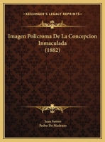 Imagen Policroma De La Concepcion Inmaculada (1882) 1168300495 Book Cover