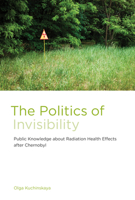 The Politics of Invisibility: Public Knowledge about Radiation Health Effects After Chernobyl 0262027690 Book Cover