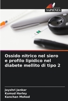 Ossido nitrico nel siero e profilo lipidico nel diabete mellito di tipo 2 (Italian Edition) 6203771597 Book Cover