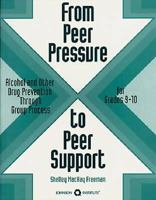 From Peer Pressure to Peer Support: Alcohol and Other Drug Prevention Through Group Process : A Curriculum for Grades 9-10 1562460552 Book Cover