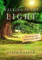Walking in the Light: Knowing and Doing God's Will 0835813444 Book Cover