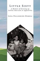 Little Sixty: A Memoir of Growing Up Italian-American in Appalachia 1449071031 Book Cover